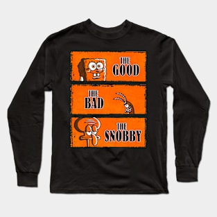 The Good, The Bad & The Snobby Long Sleeve T-Shirt